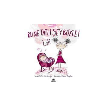 BU NE TATLI ŞEY BÖYLE! LOLI - TÜLİN KOZİKOĞLU