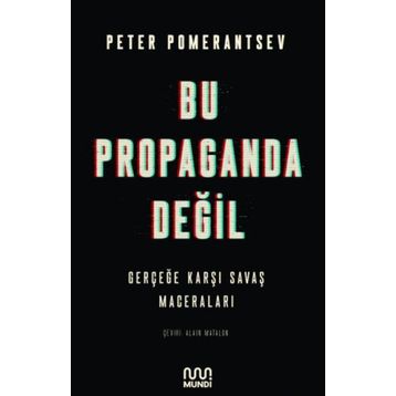 Bu Propaganda Değil - Peter Pomerantsev
