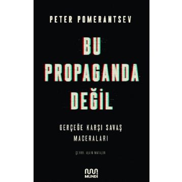 Bu Propaganda Değil - Peter Pomerantsev