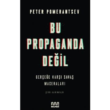 Bu Propaganda Değil - Peter Pomerantsev