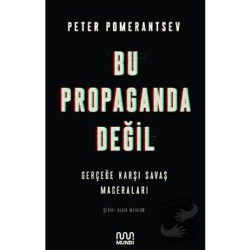 Bu Propaganda Değil - Peter Pomerantsev