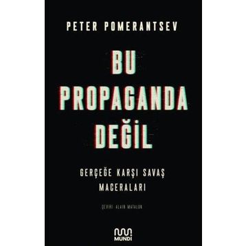 Bu Propaganda Değil - Peter Pomerantsev