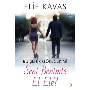 Bu Şehir Görecek mi Seni Benimle El Ele? - Elif Kavas