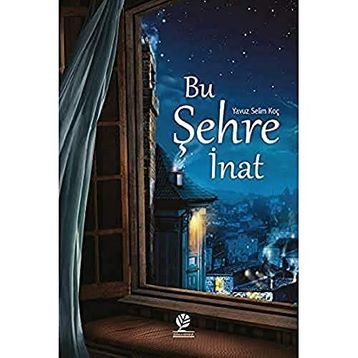 Bu Şehre İnat - Yavuz Selim Koç