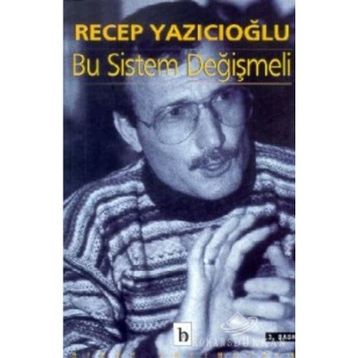 BU SISTEM DEĞIŞMELI - RECEP YAZICIOĞLU