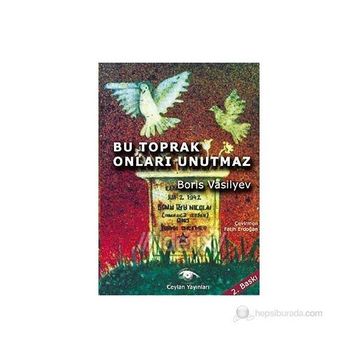 BU TOPRAK ONLARI UNUTMAZ - BORIS VASILYEV