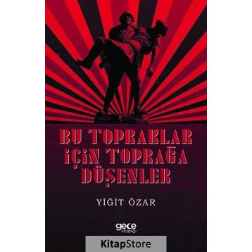 Bu Topraklar İçin Toprağa Düşenler - Yiğit Özar
