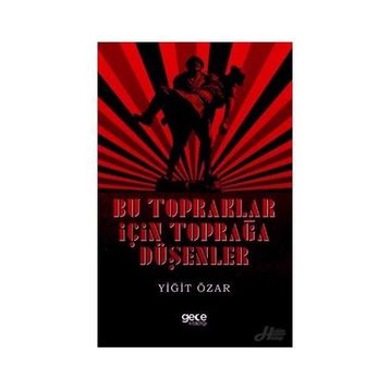 Bu Topraklar İçin Toprağa Düşenler - Yiğit Özar