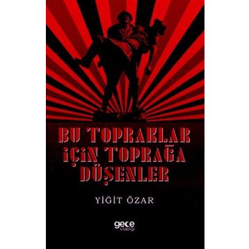Bu Topraklar İçin Toprağa Düşenler - Yiğit Özar