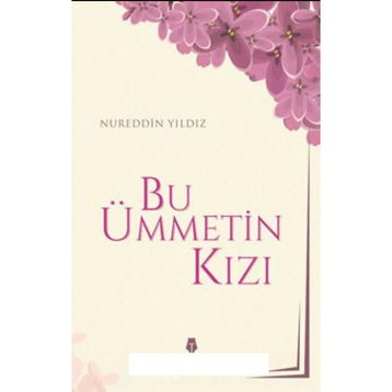 Bu Ümmetin Kızı - Nureddin Yıldız