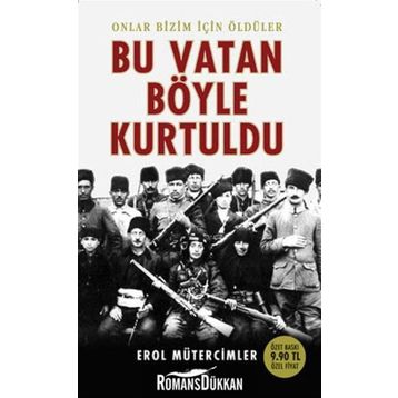 BU VATAN BÖYLE KURTULDU - EROL MÜTERCİMLER