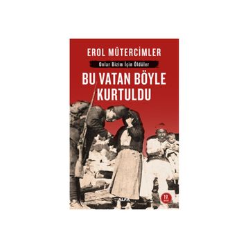 BU VATAN BÖYLE KURTULDU - EROL MÜTERCİMLER