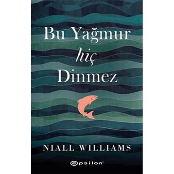 Bu Yağmur Hiç Dinmez - Niall Williams