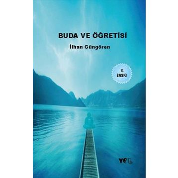 BUDA VE ÖĞRETİSİ - İLHAN GÜNGÖREN