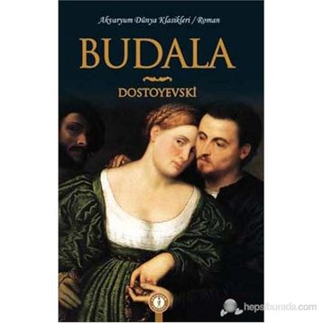 BUDALA - FYODOR MİHAYLOVİÇ DOSTOYEVSKI
