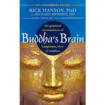 Buddha's Brain: The Practical Neuroscience of Happiness, Love, and Wisdom