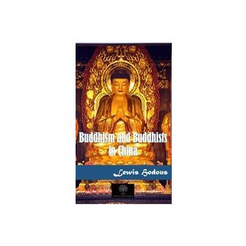 Buddhism and Buddhists in China - Lewis Hodous