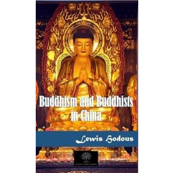 Buddhism and Buddhists in China - Lewis Hodous