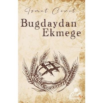 Buğdaydan Ekmeğe - İsmet Cerit