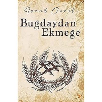 Buğdaydan Ekmeğe - İsmet Cerit