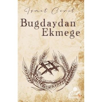 Buğdaydan Ekmeğe - İsmet Cerit