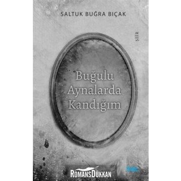 Buğulu Aynalarda Kandığım - Saltuk Buğra Bıçak