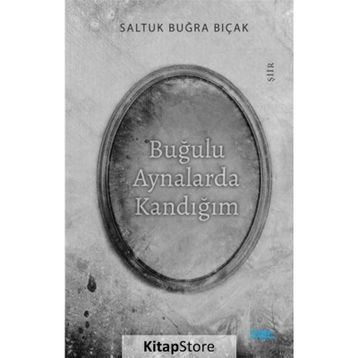 Buğulu Aynalarda Kandığım - Saltuk Buğra Bıçak