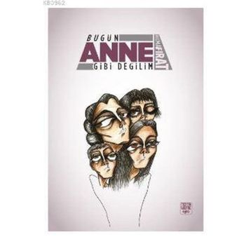 Bugün Anne Gibi Değilim - Belma Fırat