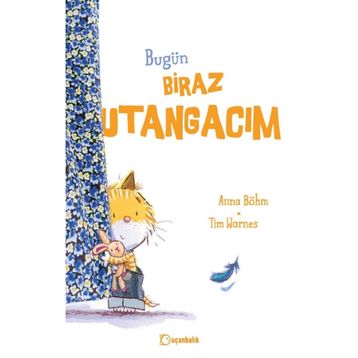 Bugün Biraz Utangacım - Uçanbalık Yayıncılık