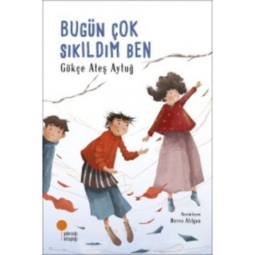 Bugün Çok Sıkıldım Ben - Gökçe Ateş Aytuğ