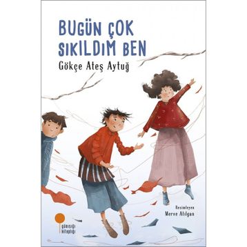 Bugün Çok Sıkıldım Ben - Gökçe Ateş Aytuğ