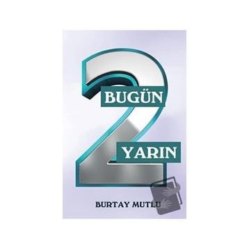 Bugün Yarın - 2 - Burtay Mutlu