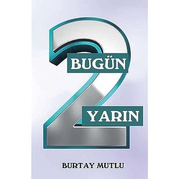 Bugün Yarın - 2 - Burtay Mutlu