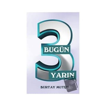 Bugün Yarın - 3 - Burtay Mutlu