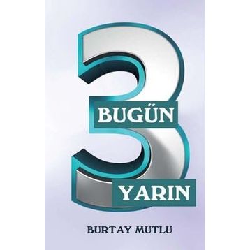 Bugün Yarın - 3 - Burtay Mutlu