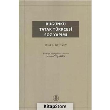 Bugünkü Tatar Türkçesi Söz Yapımı - Fuat A. Ganiyev
