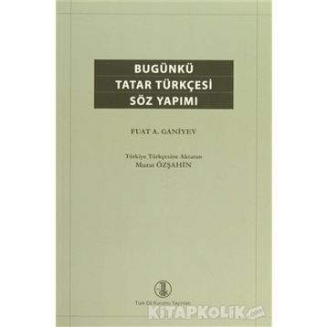 Bugünkü Tatar Türkçesi Söz Yapımı - Fuat A. Ganiyev