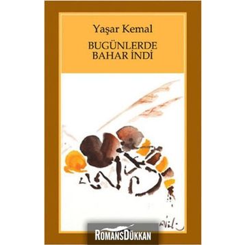 BUGÜNLERDE BAHAR İNDİ - YAŞAR KEMAL