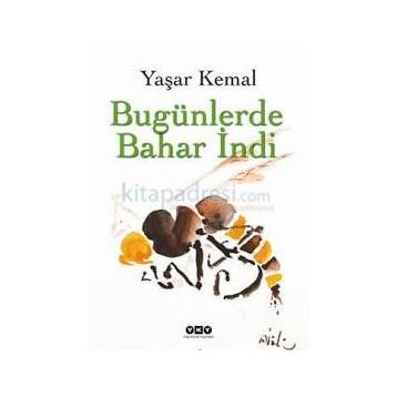 BUGÜNLERDE BAHAR İNDİ - YAŞAR KEMAL