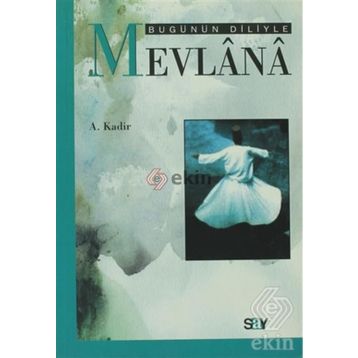 BUGÜNÜN DILIYLE MEVLÂNÂ - MEVLÂNÂ CELÂLEDDÎN-I RÛMÎ