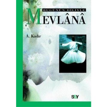 BUGÜNÜN DILIYLE MEVLÂNÂ - MEVLÂNÂ CELÂLEDDÎN-I RÛMÎ