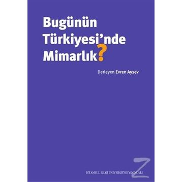Bugünün Türkiyesi'nde Mimarlık - Evren Aysev
