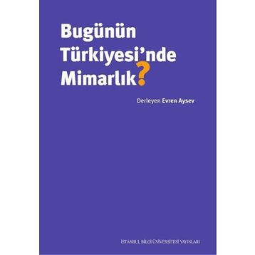 Bugünün Türkiyesi'nde Mimarlık - Evren Aysev