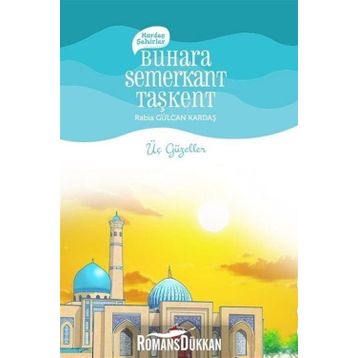 Buhara Semerkant Taşkent - Rabia Gülcan Kardaş