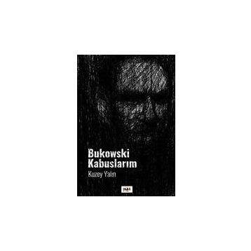Bukowski Kabuslarım - Kuzey Yalın