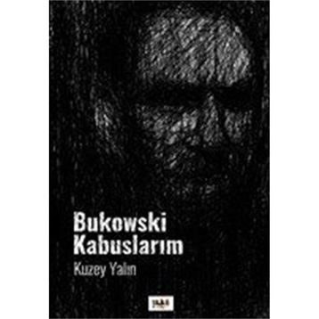 Bukowski Kabuslarım - Kuzey Yalın
