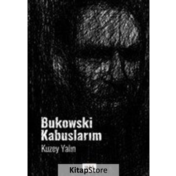 Bukowski Kabuslarım - Kuzey Yalın