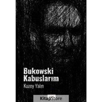 Bukowski Kabuslarım - Kuzey Yalın