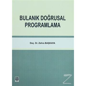 BULANIK DOĞRUSAL PROĞRAMLAMA - ZEHRA BAŞKAYA