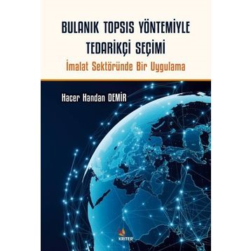 Bulanık TOPSIS Yöntemiyle Tedarikçi Seçimi Kriter Yayınları